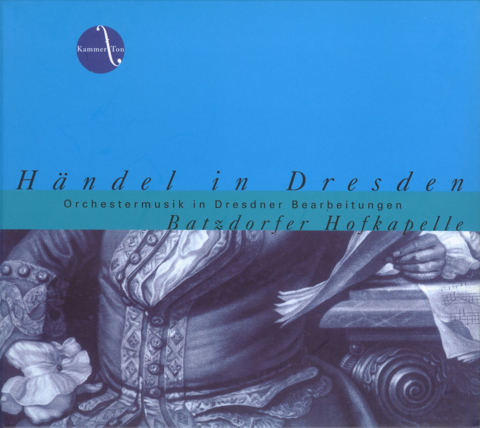 Händel in Dresden - Orchestermusik in Dresdner Bearbeitungen